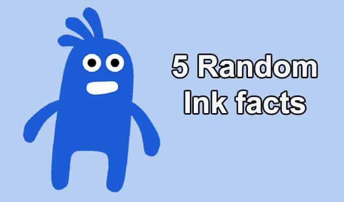 5 random Ink Facts