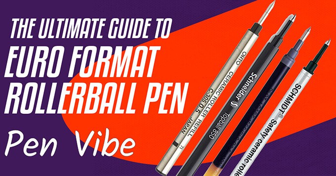 The Ultimate Guide to Euro Format Pen Refills