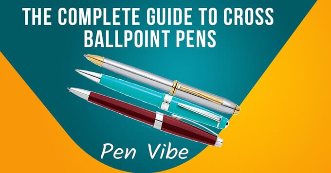 Guide to Cross Ballpoint Pens