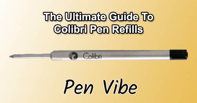 The Ultimate Guide To Colibri Pen Refills