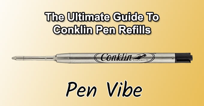 The Ultimate Guide to Conklin Pen Refills