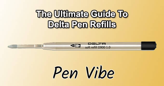 The Ultimate Guide To Delta Pen Refills