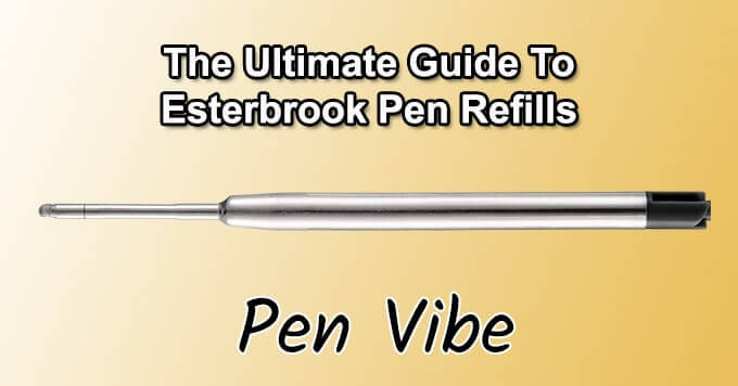 Ultimate Guide to Esterbrook Pen Refills
