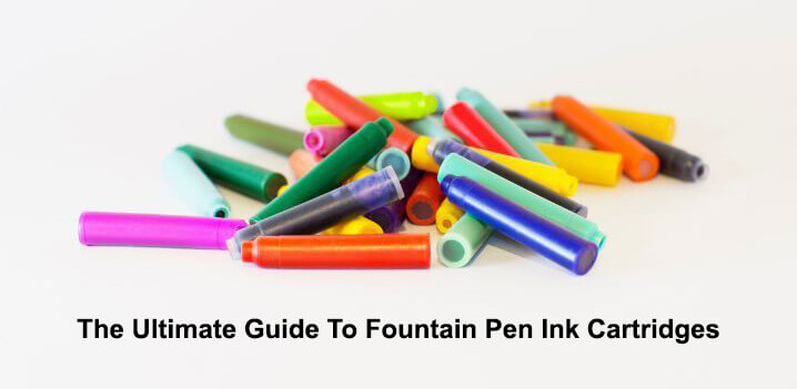 The Ultimate Guide To Fountain Pen Ink Cartridges